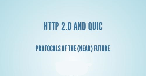http-2-0-and-quic-protocols-of-the-near-future-and-why-they-re-important